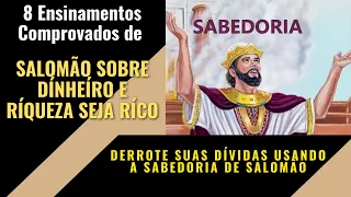 8 Ensinamentos comprovados de SALOMÃO SOBRE DINHEIRO E RIQUEZA, SEJA RICO.