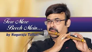 tere mere beech mein | #NagarajuTalluri | #EkDhujeKeliye | best flute song