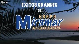¡EXITOS GRANDES DE GRUPO MIRAMAR DE JOSE BARETE!