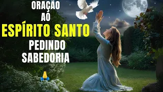 Faça Essa Poderosa Oração Ao Espírito Santo e Receba Sabedoria