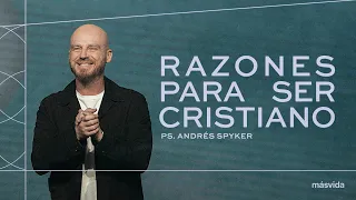 Andrés Spyker — Razones para ser Cristiano