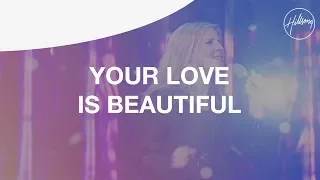 Your Love Is Beautiful - Hillsong Worship