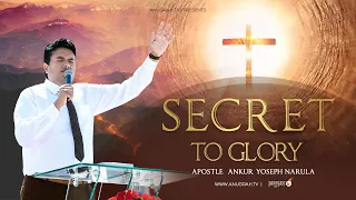 Secret to Glory !! By Apostle Ankur Yoseph Narula​​​ Ji