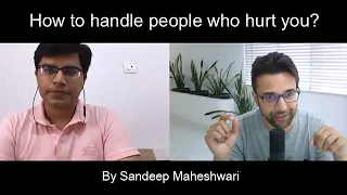 How to handle people who hurt you? By Sandeep Maheshwari | Hindi