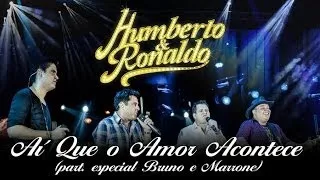 Humberto & Ronaldo - Ai Que o Amor Acontece - [DVD Romance] - (Clipe Oficial)