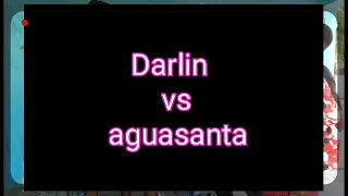 Darlin vs Aguasanta - yo vs yo