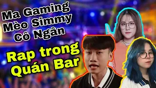 Ma Gaming Mèo Simmy Cô Ngân TV Vào Quán Bar Rap Cực Gắt 🐔