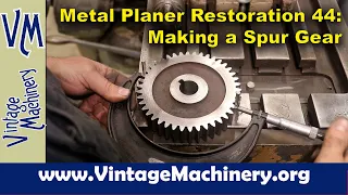 Metal Planer Restoration 44: Cutting Gear Teeth on the Horizontal Milling Machine