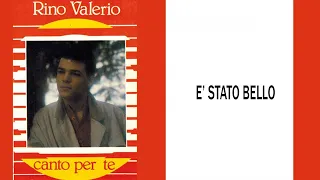 Rino Valerio - E' stato bello