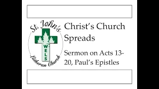 Christ’s Church Spreads (Acts 13-20 and Paul’s Epistles Sermon)