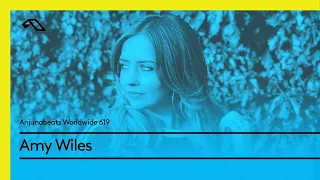 Anjunabeats Worldwide 619 with Amy Wiles