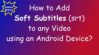 Add Soft Subtitles to any video using an Android Device