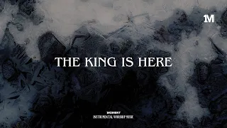 THE KING IS HERE - Instrumental worship Music + 1Moment