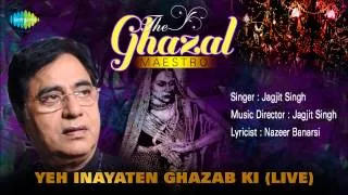 Yeh Inayaten Ghazab Ki (Live) | Ghazal Song | Jagjit Singh