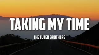 The Tuten Brothers - Taking My Time (Lyrics)