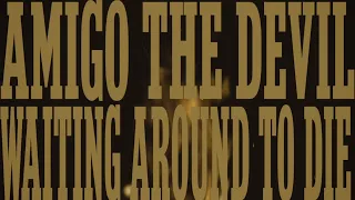 Amigo The Devil - Waiting Around To Die (Townes Van Zandt cover)