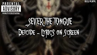DEICIDE - SEVER THE TONGUE (LYRICS ON SCREEN)