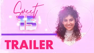 Sweet 15 | Trailer