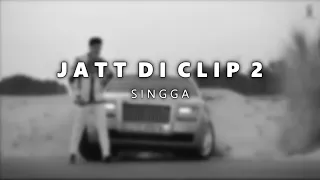 Jatt Di Clip 2 (Slowed n Reverb) @SinggaMusicOfficial