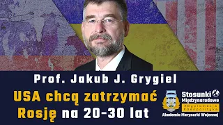 USA chcą zatrzymać Rosję na 20-30 lat | Prof. Jakub J. Grygiel