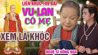 Nhạc Vu Lan Báo Hiếu - Hát Về Mẹ Cha Hay Nhất 2023 #VU LAN CÓ MẸ #VU LAN NHỚ MẸ #109Bài Nghe Là Khóc