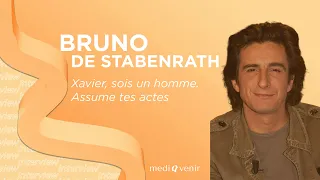 BRUNO DE STABENRATH : "Xavier, sois un homme, assume tes actes."