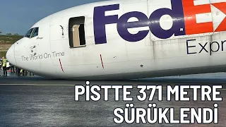 FedEx uçağı İstanbul Havalimanı'na burun üzerine indi, 371 metre pistte sürüklendi