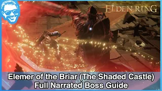 Elemer of the Briar (The Shaded Castle) - Full Narrated Boss Guide - Elden Ring [4k HDR]