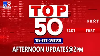 Top 50 | Afternoon Updates @ 2PM | 15 July 2023 - TV9