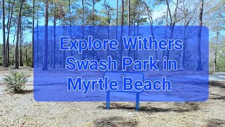 Uncover Hidden Gems at Myrtle Beach's Withers Swash Park!