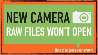 New Camera: Raw files won't open