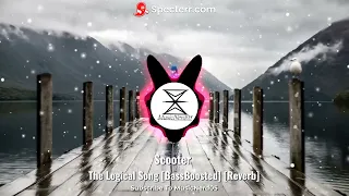 Scooter - The Logical Song [Reverb] [Bass Boosted] #bassboosted #music #reverb #scooter