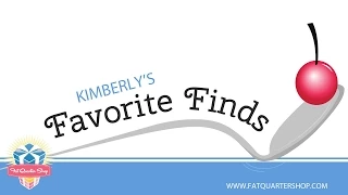 Kimberly's Favorite Finds - 2015 Spring Quilt Market - Fat Quarter Shop