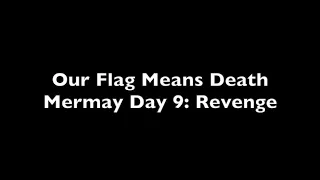 OFMD Mermay Day 9: Revenge