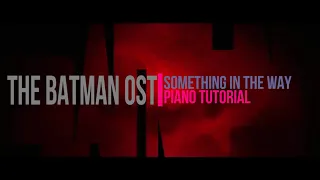 The Batman Ost Something In The Way Piano Tutorial
