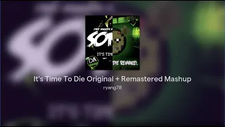 It's Time To Die Original + Remastered Mashup