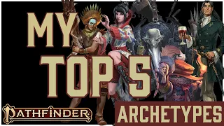 My Top 5 Archetypes for Pathfinder 2e