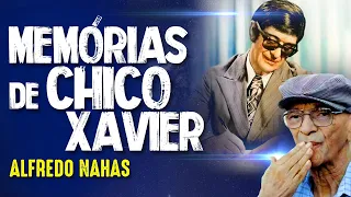 HISTÓRIAS PRÓXIMAS e MEMÓRIAS de CHICO XAVIER - ALFREDO NAHAS - #323