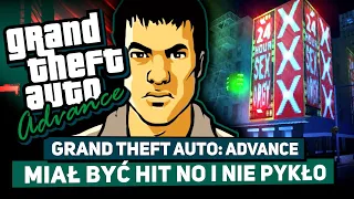 GTA ADVANCE - DLACZEGO PRAGNIEMY O TEJ GRZE ZAPOMNIEĆ?