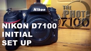Nikon D7100 Initial Set Up