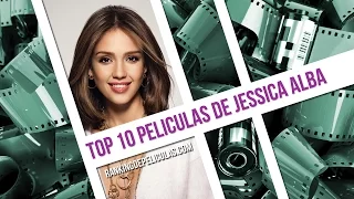 Las 10 Mejores Peliculas De Jessica Alba