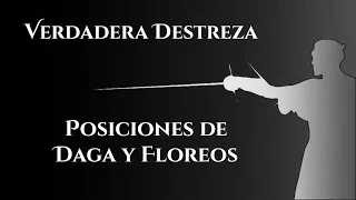 VERDADERA DESTREZA: POSICIONES DE DAGA Y FLOREOS