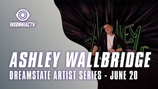 Ashley Wallbridge for Dreamstate Artist Series (June 20, 2021)