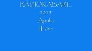 Rádiókabaré 2012 Április II.rész