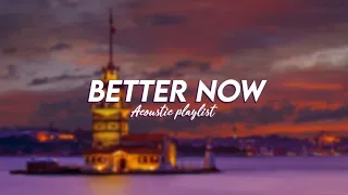 Better Now Lyrics ♫ Top Hit English Love Songs ♫ Acoustic Cover Of Popular TikTok Songs