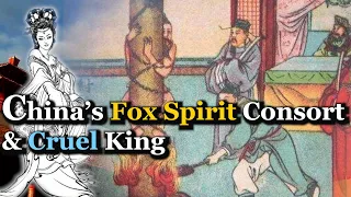 China’s Fox Spirit Consort & Cruel King | Daji, King Zhou