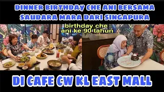 CHEF WAN | DINNER BIRTHDAY CHE ANI BERSAMA SAUDARA MARA DARI SINGAPURA DI CAFE CW KL EAST MALL