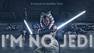Ahsoka Tano || I'm No Jedi (Journey Tribute)
