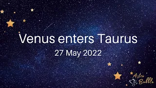 Venus enters Taurus - 28 May 2022