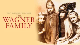 The Wagner Family (Full Film) | Tony Palmer Films